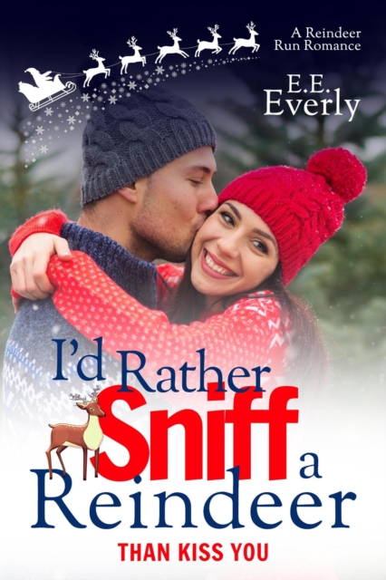 I'd Rather Sniff a Reindeer Than Kiss You