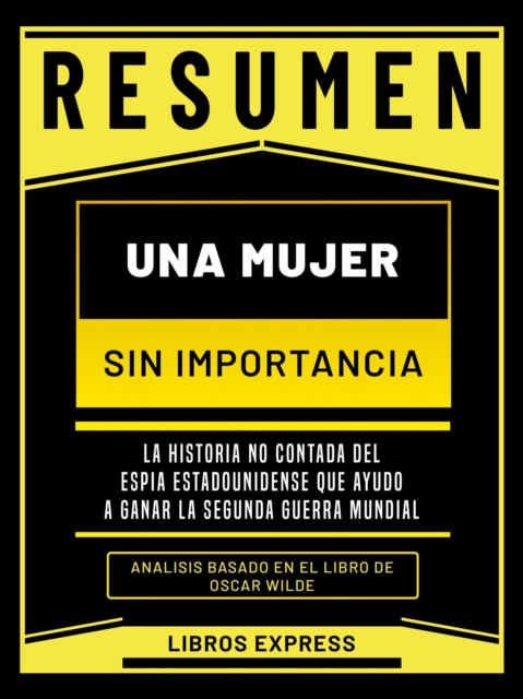 Resumen: Una Mujer Sin Importancia (A Woman Of No Importance) - Analisis Basado En El Libro De Oscar Wilde