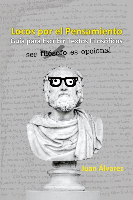 Locos por el Pensamiento: Guia para Escribir un Texto Filosofico
