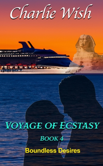 Voyage of Ecstasy Book 4: Boundless Desires