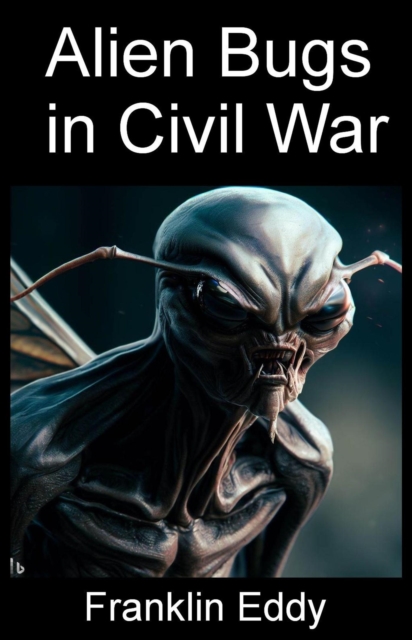 Alien Bugs in Civil War