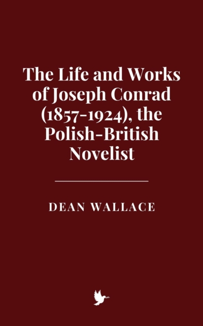 Life and Works of Joseph Conrad (1857-1924), the Polish-British Novelist