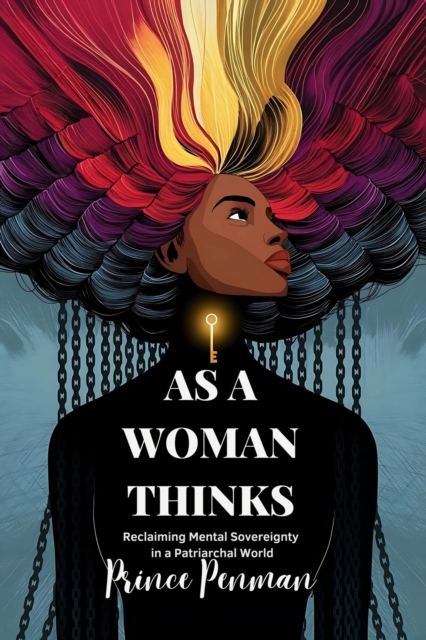 As a Woman Thinks : Reclaiming Mental Sovereignty in a Patriarchal World