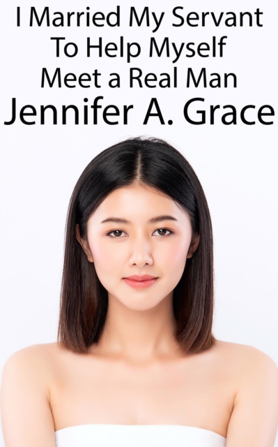 I Married My Servant To Help Myself Meet a Real Man