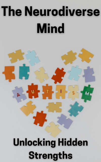 Neurodiverse Mind: Unlocking Hidden Strengths