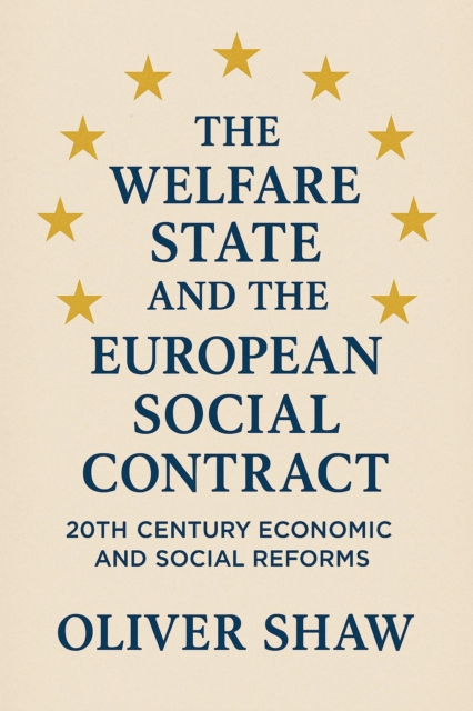 Welfare State and the European Social Contract: 20th Century Economic and Social Reforms
