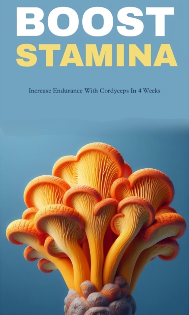 Boost stamina and increase endurance with cordyceps