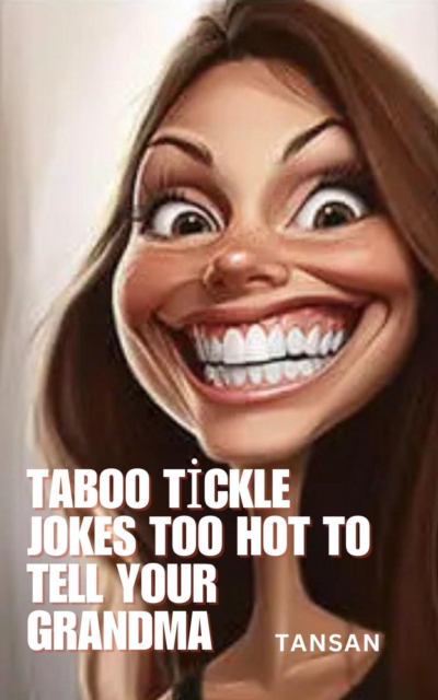 Taboo Tickle Jokes Too Hot To Tell Your Grandmaa