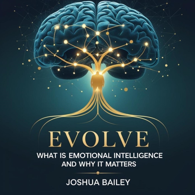Evolve: What is Emotional Intelligence and Why It Matters