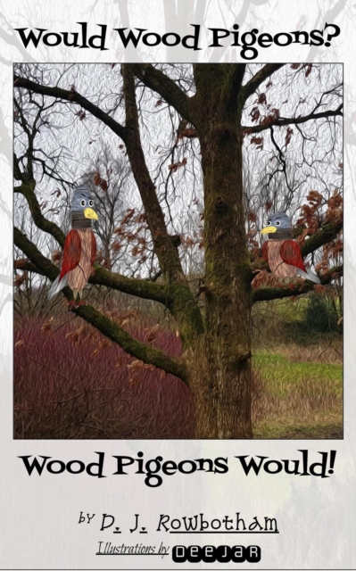Would Wood Pigeons? Wood Pigeons Would!