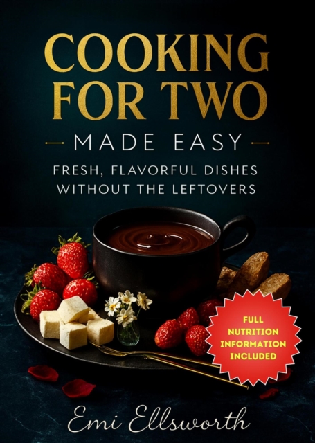 Cooking for Two Made Easy - Fresh, Flavorful Dishes Without the Leftovers