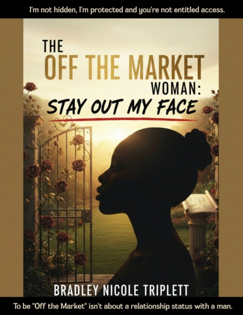 Off the Market Woman: Stay Out My Face