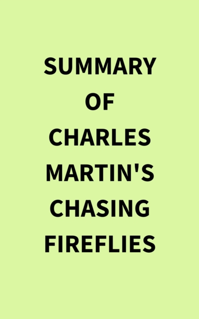 Summary of Charles Martin's Chasing Fireflies