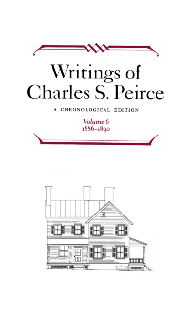 Writings of Charles S. Peirce: Volume 6, 1886-1890