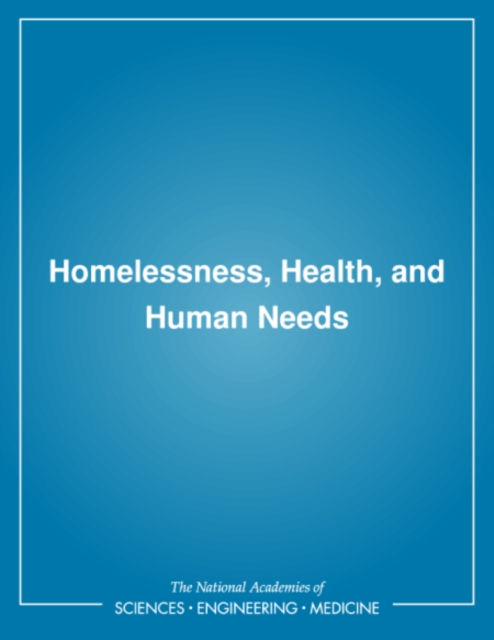 Homelessness, Health, and Human Needs