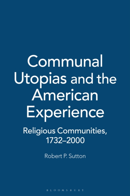Communal Utopias and the American Experience Religious Communities, 1732-2000