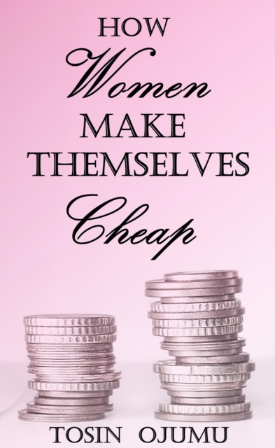 How Women Make Themselves Cheap