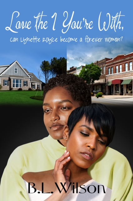 Love the 1 You're With, Can Lynette Royce Become a Forever Woman?