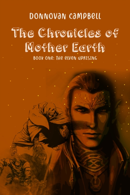 Chronicles of Mother Earth Book One: The Elven Uprising