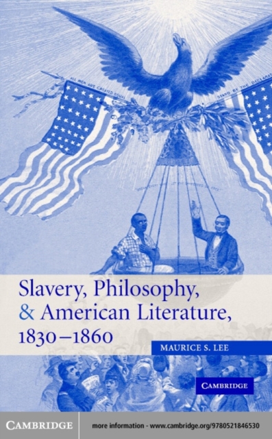 Slavery, Philosophy, and American Literature, 1830-1860
