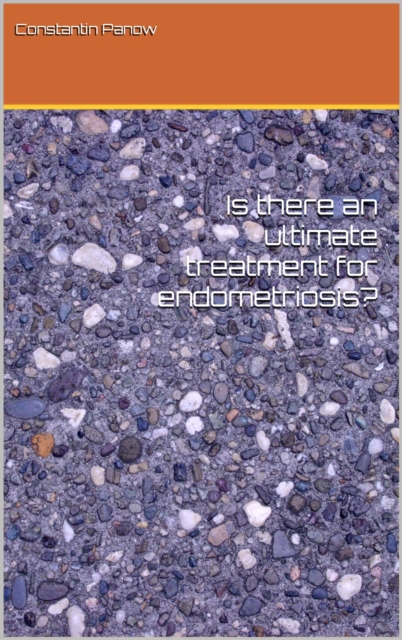 Is There an Ultimate Treatment for Endometriosis?