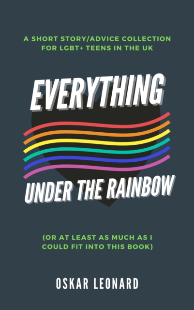 Everything under the Rainbow (Or at Least as Much as I Could Fit into This Book)