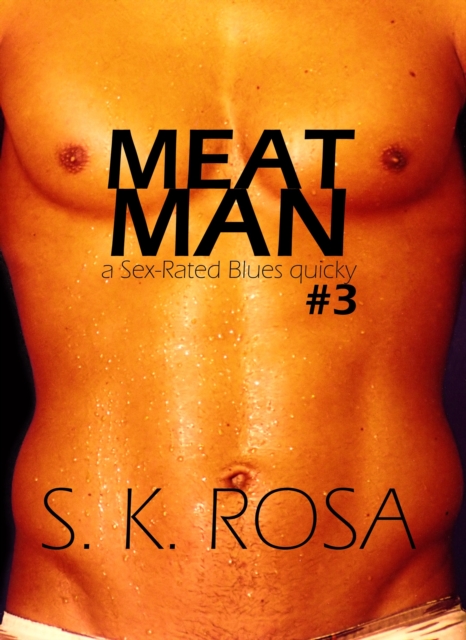 Meat Man: a Sex-Rated Blues Quicky #3