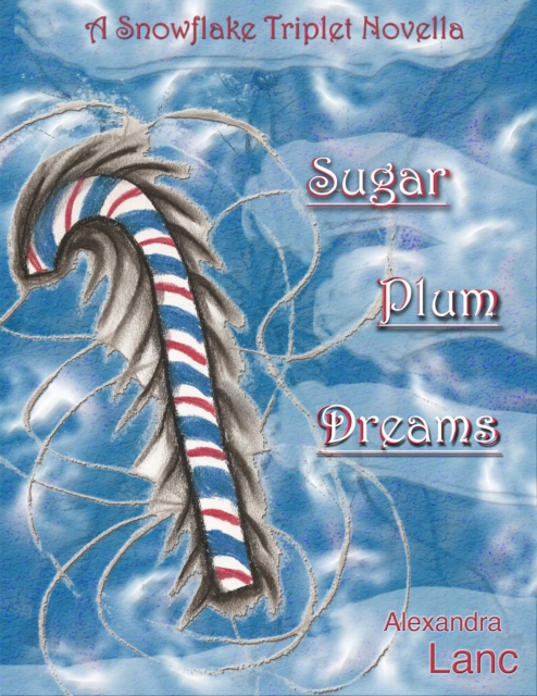 Sugar Plum Dreams (Snowflake Triplet #1.5)