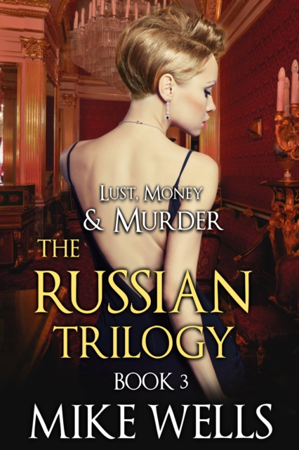Russian Trilogy, Book 3 (Lust, Money & Murder #6)