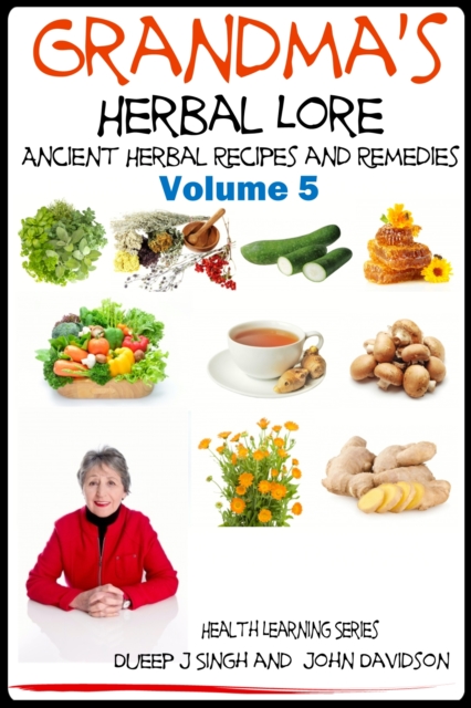 Grandma's Herbal Lore: Ancient Herbal Recipes and Remedies