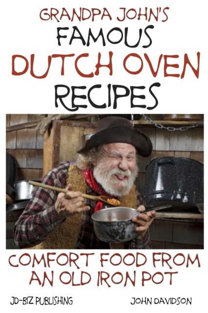 Grandpa John's Famous Dutch Oven Recipes