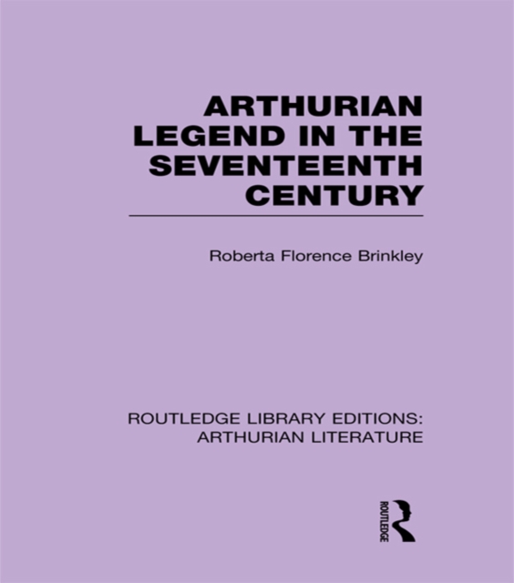 Arthurian Legend in the Seventeenth Century