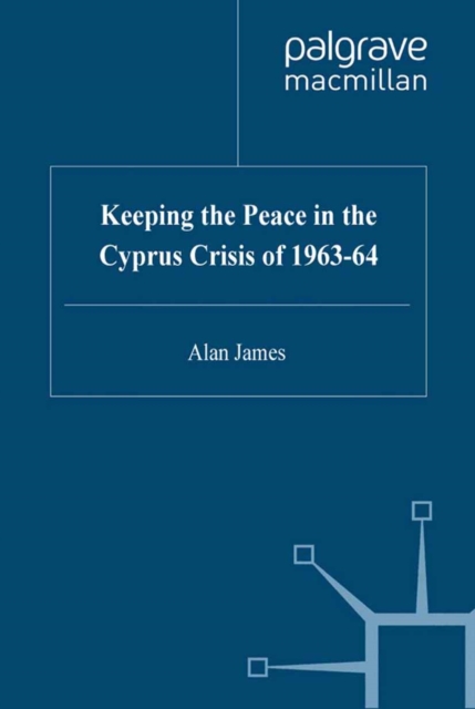 Keeping the Peace in the Cyprus Crisis of 1963-64