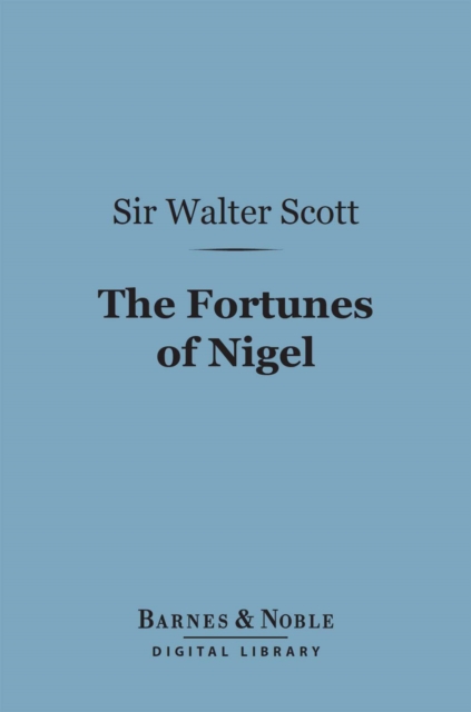 Fortunes of Nigel (Barnes & Noble Digital Library)