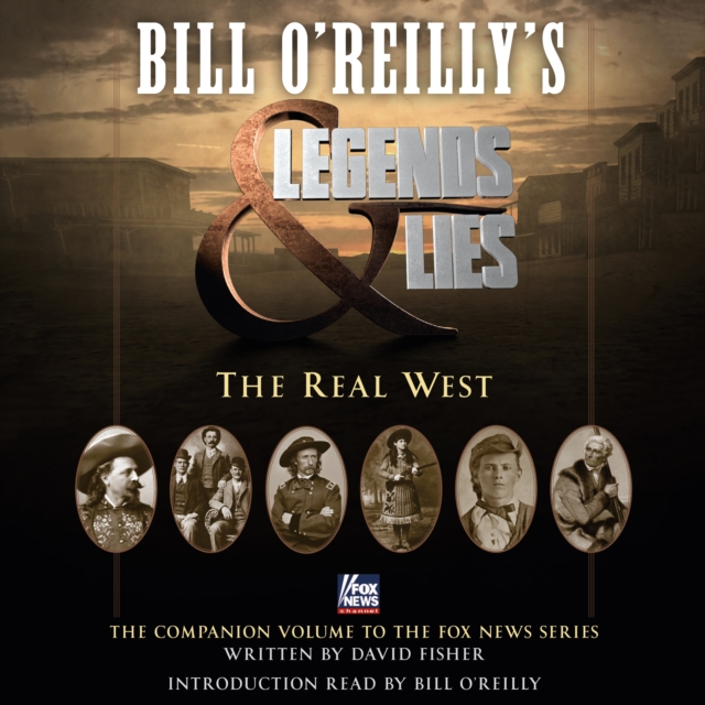 Bill O'Reilly's Legends and Lies: The Real West