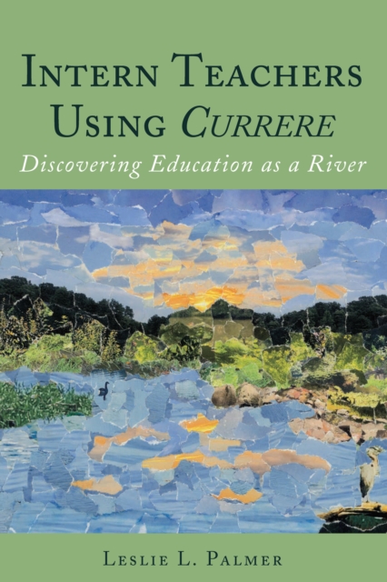 Intern Teachers Using Currere&quote;