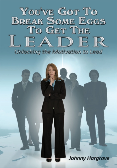 You've Got to Break Some Eggs to Get the Leader