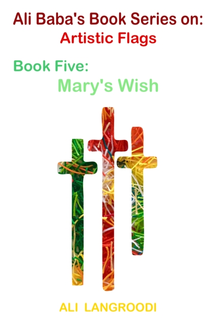 Ali Baba's Book Series on: Artistic Flags - Book Five: Mary's Wish