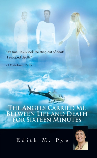 Angels Carried Me Between Life and Death for Sixteen Minutes