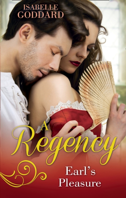 Regency Earl's Pleasure: The Earl Plays With Fire / Society's Most Scandalous Rake