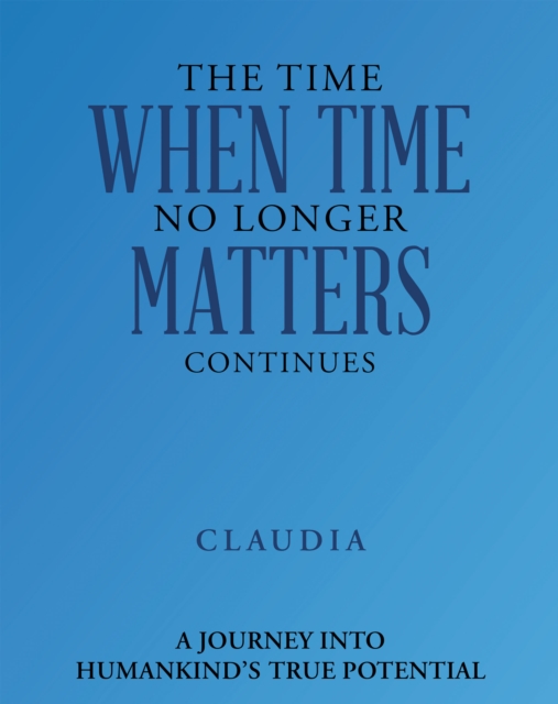 Time When Time No Longer Matters Continues