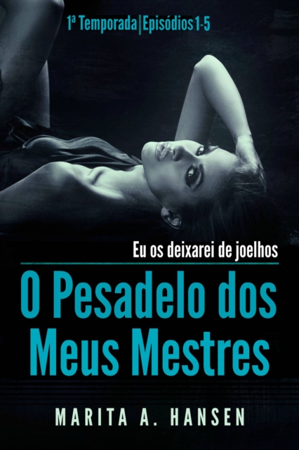 O Pesadelo dos Meus Mestres: 1a Temporada, Episódios 1 — 5.