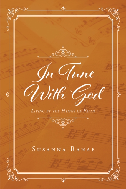 In Tune With God: Living by the Hymns of Faith