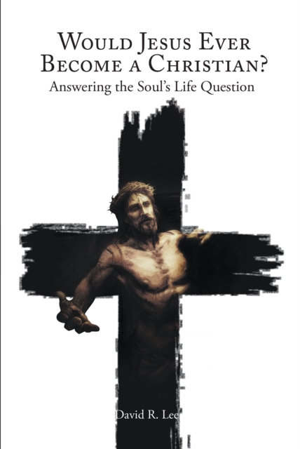 Would Jesus Ever Become a Christian