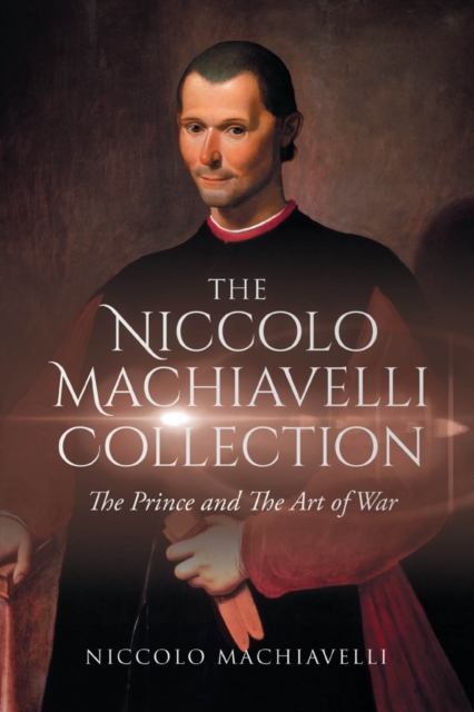 Niccolo Machiavelli Collection: the Prince and the Art of War