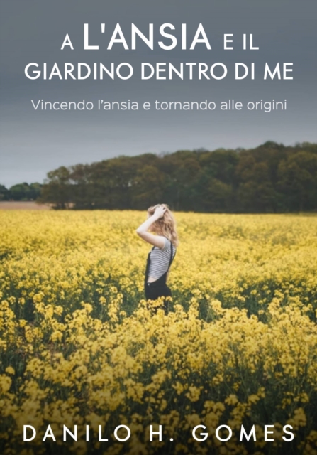 L’ansia e il giardino dentro di me