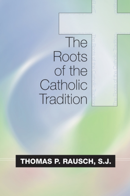 Roots of the Catholic Tradition