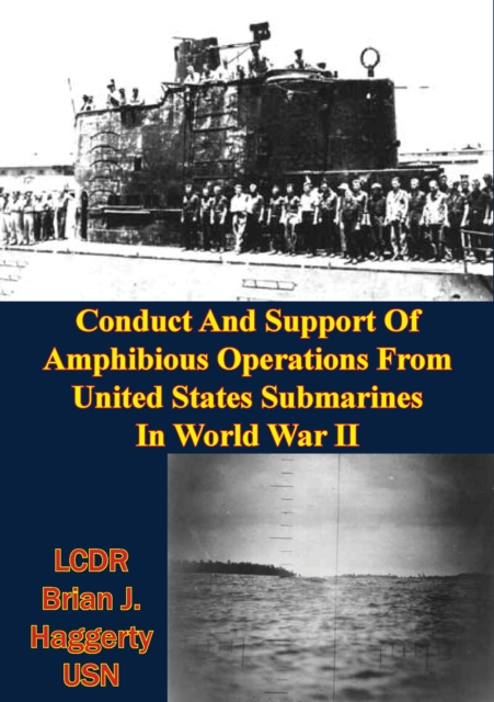 Conduct And Support Of Amphibious Operations From United States Submarines In World War II