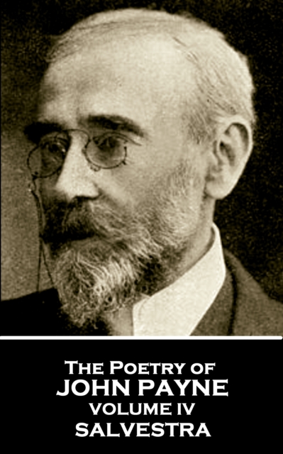 Poetry of John Payne - Volume IV