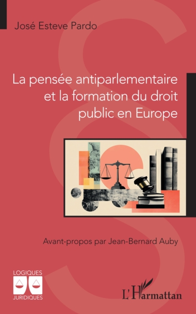 La pensée antiparlementaire et la formation du droit public en Europe